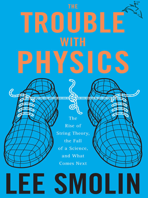 Title details for The Trouble with Physics by Lee Smolin - Available